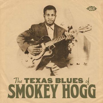 SMOKEY HOGG - TEXAS BLUES OF SMOKEY HOGG
