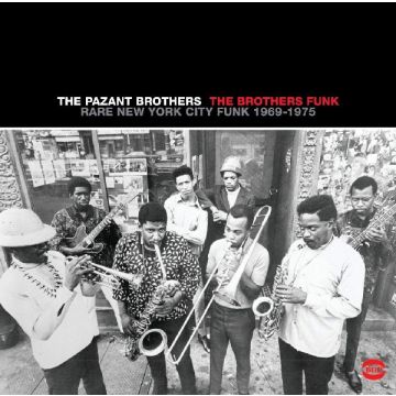 PAZANT BROTHERS - BROTHERS FUNK: RARE NEW YORK CITY FUNK 1969 - 1975