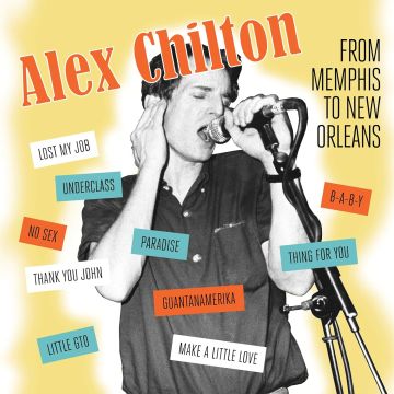 ALEX CHILTON - FROM MEMPHIS TO NEW ORLEANS