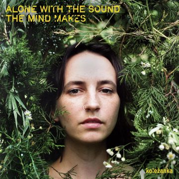 KOLEZANKA - ALONE WITH THE SOUND THE MIND MAKES