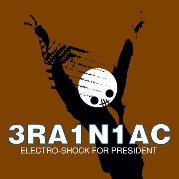BRAINIAC - ELECTRO-SHOCK FOR PRESIDENT