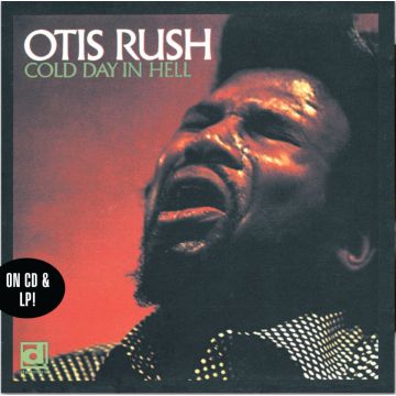 OTIS RUSH - COLD DAY IN HELL