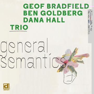 BRADFIELD,GEOF; BEN GOLDBERY & DANA HA - GENERAL SEMANTICS (GREEN VINYL)