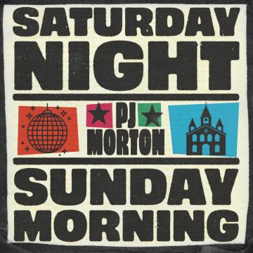 P.J. MORTON - SATURDAY NIGHT / SUNDAY MORNING
