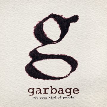 GARBAGE - NOT YOUR KIND OF PEOPLE