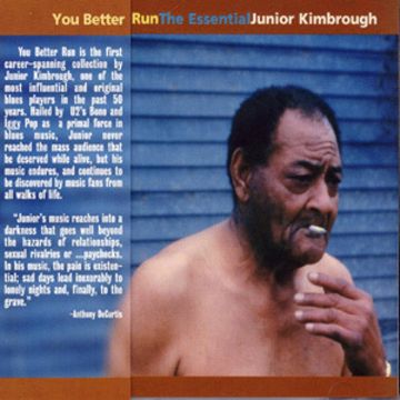 JUNIOR KIMBROUGH - YOU BETTER RUN: ESSENTIAL JUNIOR KIMBROUGH