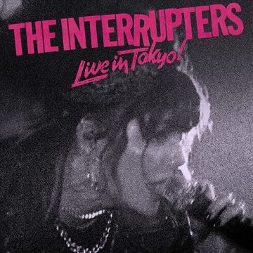 INTERRUPTERS - LIVE FROM TOKYO!