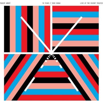 TOUCHE AMORE - 10 YEARS / 1000 SHOWS LIVE