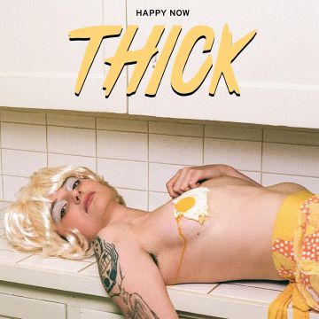 THICK - HAPPY NOW