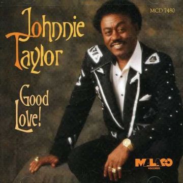 JOHNNIE TAYLOR - GOOD LOVE