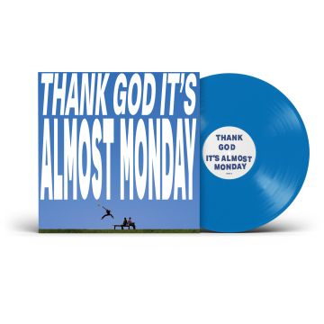 ALMOST MONDAY - THANK GOD IT'S ALMOST MONDAY (SKY BLUE VINYL)