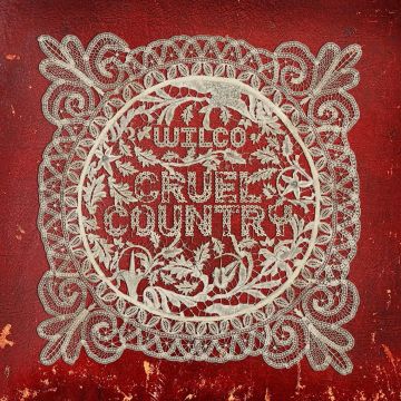WILCO - CRUEL COUNTRY