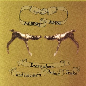 MODEST MOUSE - EVERYWHERE & HIS NASTY PARLOR TRICKS (180G)