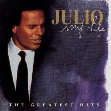 JULIO IGLESIAS - MY LIFE: GREATEST HITS