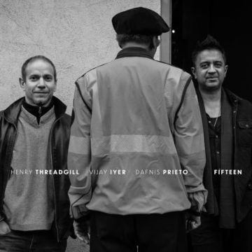 THREADGILL,HENRY; VIJAY IYER; DAFNIS VIJAY - FIFTEEN