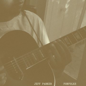 JEFF PARKER - FORFOLKS