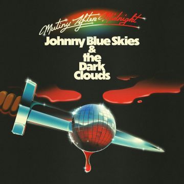 JOHNNY BLUE SKIES & THE DARK CLOUDS - MUTINY AFTER MIDNIGHT (140G)