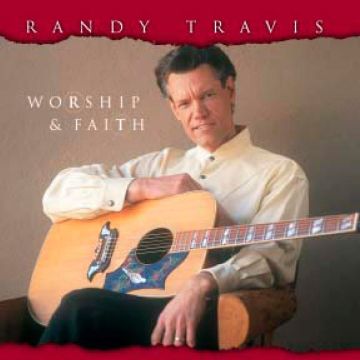 RANDY TRAVIS - WORSHIP & FAITH