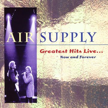 AIR SUPPLY - GREATEST HITS: NOW & FOREVER