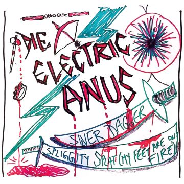 DIE ELECTRIC ANUS - SILVER DAGGER/SPLIGGITY SPLAT (MY FEET ARE ON FIRE)