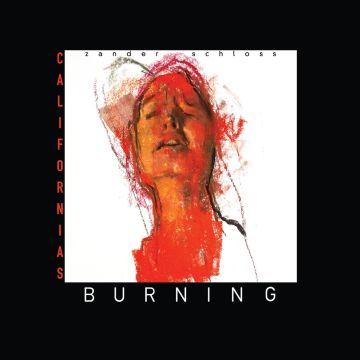 ZANDER SCHLOSS - CALIFORNIA'S BURNING
