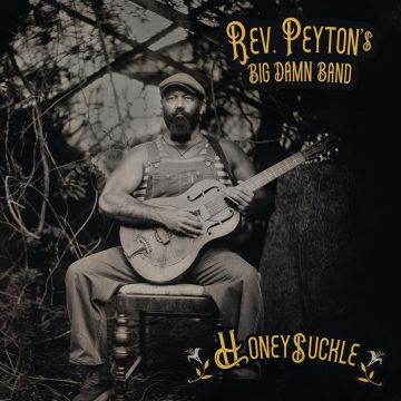 REVEREND PEYTON'S BIG DAMN BAND - HONEYSUCKLE