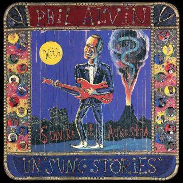 PHIL ALVIN - UN SUNG STORIES