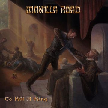 MANILLA ROAD - TO KILL A KING