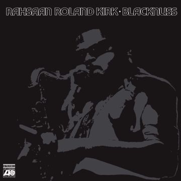 RAHSAAN ROLAND KIRK - BLACKNUSS