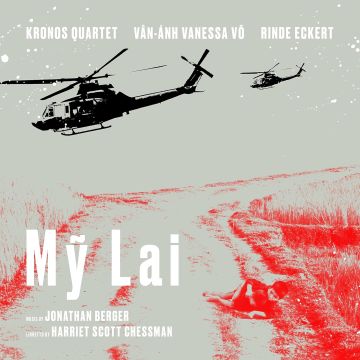 KRONOS QUARTET; RINDE ECKERT; VAN-ANH VANESSA VO - MY LAI