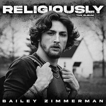 BAILEY ZIMMERMAN - RELIGIOUSLY. THE ALBUM