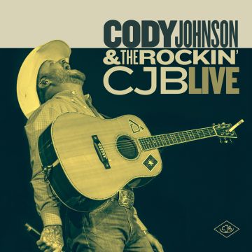 CODY JOHNSON - CODY JOHNSON & THE ROCKIN’ CJB LIVE