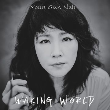 YOUN SUN NAH - WAKING WORLD