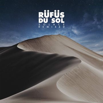 RUFUS DU SOL - SOLACE REMIXED