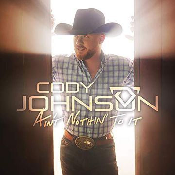CODY JOHNSON - AIN'T NOTHIN TO IT