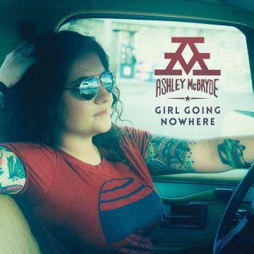 ASHLEY MCBRYDE - GIRL GOING NOWHERE