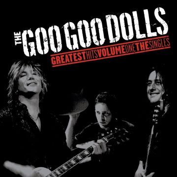 GOO GOO DOLLS - GREATEST HITS VOL.1: THE SINGLES