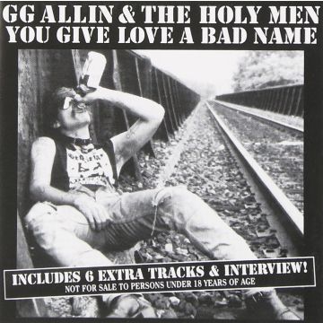 GG ALLIN - YOU GIVE LOVE A BAD NAME