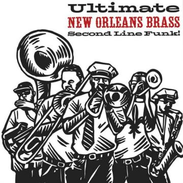 VARIOUS ARTISTS - ULTIMATE NEW ORLEANS BRASS BAND SECOND LINE FUNK