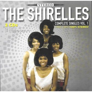 SHIRELLES - COMPLETE SINGLES, VOL. 1 - 63 CUTS - 39 STEREO DEBUTS