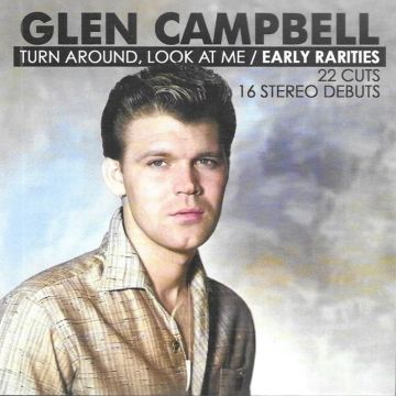 GLEN CAMPBELL - TURN AROUND, LOOK AT ME-EARLY RARITIES