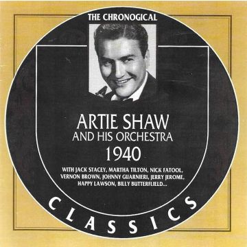 ARTIE SHAW - CHRONOLOGICAL ARTIE SHAW & HIS ORCHESTRA 1940