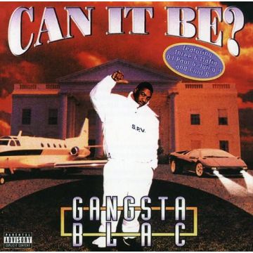 GANGSTA BLAC - CAN IT BE