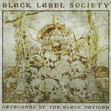 BLACK LABEL SOCIETY - CATACOMBS OF THE BLACK VATICAN