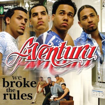 AVENTURA - WE BROKE THE RULES