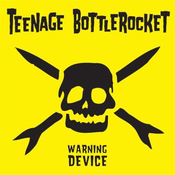 TEENAGE BOTTLEROCKET - WARNING DEVICE