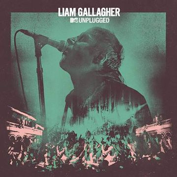LIAM GALLAGHER - MTV UNPLUGGED (LIVE AT HULL CITY HALL)