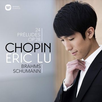ERIC LU - CHOPIN BRAHMS SCHUMANN 24 PRELUDES OP. 28