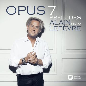 ALAIN LEFEVRE - OPUS 7: PRELUDES