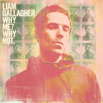 LIAM GALLAGHER - WHY ME? WHY NOT